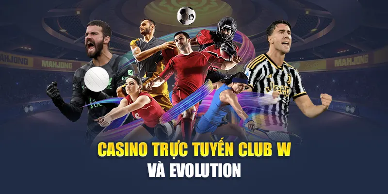 Nhận Thưởng Tân Thủ Hấp Dẫn Tại Nhà Cái W88 Chính Thống 2 Casino trực tuyến Club W và Evolution