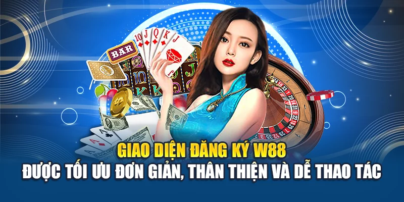 Đăng Ký W88 1 Giao diện đăng ký W88 được tối ưu đơn giản, thân thiện và dễ thao tác