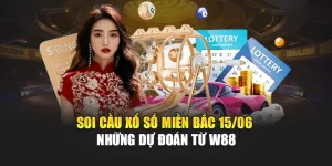 Soi Cầu Xổ Số Miền Bắc 15/06 - Những Dự Đoán Từ W88